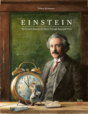 Cover Image for Einstein: The Fantastic Journey of a Mouse Through Space and Time -- Torben Kuhlmann, Hardcover