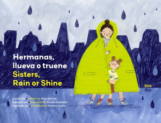 Cover Image for Hermanas, Llueva O Truene / Sisters, Rain or Shine: (Bilingual Edition) -- Nelly Buchet, Hardcover