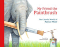 Cover Image for My Friend the Paintbrush: The Colorful World of Marcus Pfister -- Marcus Pfister, Hardcover