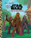 Cover Image for I Am a Wookiee (Star Wars) -- Golden Books, Hardcover