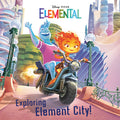 Cover Image for Exploring Element City! (Disney/Pixar Elemental) -- Random House Disney, Paperback