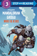 Cover Image for Where I Go, He Goes (Star Wars: The Mandalorian and Grogu) -- Michael Siglain, Library Binding