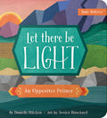 Cover Image for Let There Be Light: An Opposites Primer -- Danielle Hitchen, Board Books