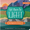 Cover Image for Let There Be Light: An Opposites Primer -- Danielle Hitchen, Board Books