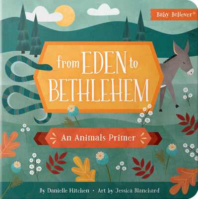 Cover Image for From Eden to Bethlehem: An Animals Primer -- Danielle Hitchen, Board Books