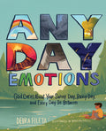 Cover Image for Any Day Emotions: God Cares about Your Sunny Day, Rainy Day, and Every Day in Between -- Debra Fileta, Hardcover