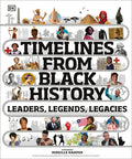 Cover Image for Timelines from Black History: Leaders, Legends, Legacies -- DK, Hardcover