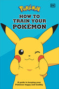 Cover Image for How to Train Your Pokemon: A Guide to Keeping Your Pokemon Happy and Healthy -- Lawrence Neves, Hardcover