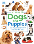 Cover Image for My Book of Dogs and Puppies: A Fact-Filled Guide to Your Canine Friends -- DK, Hardcover