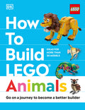 Cover Image for How to Build Lego Animals: Go on a Journey to Become a Better Builder -- Jessica Farrell, Hardcover