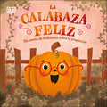 Cover Image for La Calabaza Feliz (the Happy Pumpkin): Un Cuento de Halloween Sobre La Aceptacion -- DK, Board Books