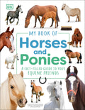 Cover Image for My Book of Horses and Ponies: A Fact-Filled Guide to Your Equine Friends -- DK, Hardcover