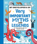 Cover Image for My Encyclopedia of Very Important Myths and Legends: For Little Learners Who Love Fantastic Stories -- DK, Hardcover