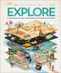 Cover Image for Explore: A Collection of Maps and Diagrams That Explain the World -- DK, Hardcover