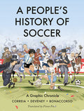 Cover Image for A People's History of Soccer: A Graphic Chronicle -- Mickaël Correia, Paperback
