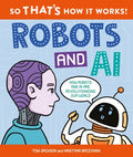 Cover Image for So That's How It Works: Robots and AI -- Tom Jackson, Hardcover