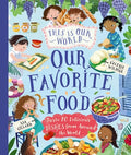 Cover Image for This Is Our World Our Favorite Food: Taste 20 Delicious Dishes from Around the World -- Tracey Turner, Hardcover