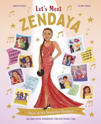 Cover Image for Let's Meet Zendaya: Story of the Superstar Zendaya. a 100% Unofficial Biography for Her Young Fans. -- Claire Baker, Hardcover