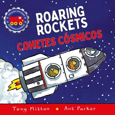 Cover Image for Amazing Machines Roaring Rockets / Cohetes Cósmicos -- Tony Mitton, Hardcover
