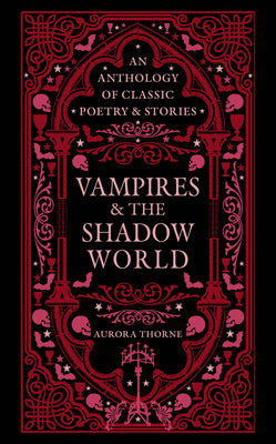 Cover Image for Vampires & the Shadow World: An Anthology of Classic Poetry & Stories -- Aurora Thorne, Hardcover