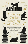 Cover Image for A Literary Cat for Every Day of the Year: A Mischievous Miscellany of Cats and Felines in Fiction -- Tara Richardson, Hardcover