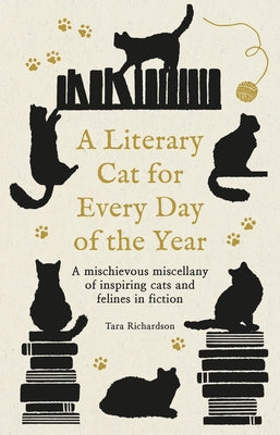 Cover Image for A Literary Cat for Every Day of the Year: A Mischievous Miscellany of Cats and Felines in Fiction -- Tara Richardson, Hardcover