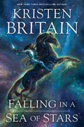 Cover Image for Falling in a Sea of Stars -- Kristen Britain, Hardcover