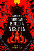 Cover Image for Someone You Can Build a Nest in -- John Wiswell, Hardcover