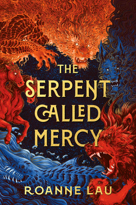 Cover Image for The Serpent Called Mercy -- Roanne Lau, Hardcover