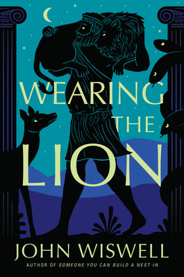 Cover Image for Wearing the Lion -- John Wiswell, Hardcover