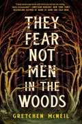 Cover Image for They Fear Not Men in the Woods -- Gretchen McNeil, Hardcover
