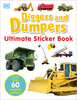 Cover Image for Ultimate Sticker Book: Diggers and Dumpers: More Than 60 Reusable Full-Color Stickers [With 60 Reusable Stickers] -- DK, Paperback