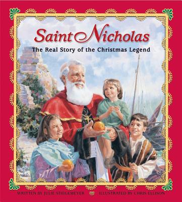 Cover Image for Saint Nicholas: The Real Story of the Christmas Legend -- Julie Stiegemeyer, Hardcover
