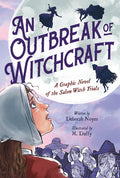 Cover Image for An Outbreak of Witchcraft: A Graphic Novel of the Salem Witch Trials -- Deborah Noyes, Hardcover