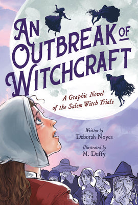 Cover Image for An Outbreak of Witchcraft: A Graphic Novel of the Salem Witch Trials -- Deborah Noyes, Hardcover