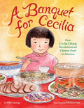 Cover Image for A Banquet for Cecilia: How Cecilia Chiang Revolutionized Chinese Food in America -- Julie Leung, Hardcover
