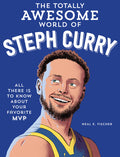 Cover Image for The Totally Awesome World of Steph Curry: Learn All There Is to Know about Your Favorite MVP -- Neal E. Fischer, Paperback