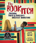 Cover Image for The Book Itch: Freedom, Truth & Harlem's Greatest Bookstore -- Vaunda Micheaux Nelson, Hardcover