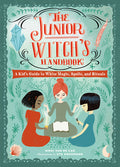 Cover Image for The Junior Witch's Handbook: A Kid's Guide to White Magic, Spells, and Rituals -- Nikki Van De Car, Hardcover