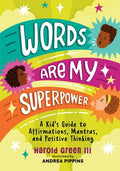 Cover Image for Words Are My Superpower: A Kid's Guide to Affirmations, Mantras, and Positive Thinking -- Harold Green III, Paperback