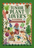Cover Image for The Junior Plant Lover's Handbook: A Green-Thumb Guide for Kids -- Molly Williams, Hardcover