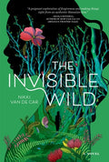 Cover Image for The Invisible Wild -- Nikki Van De Car, Hardcover