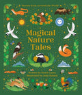 Cover Image for Magical Nature Tales: Stories from Around the World -- Dawn Casey, Hardcover
