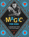 Cover Image for Everyday Magic for Kids: 30 Amazing Magic Tricks That You Can Do Anywhere -- Justin Flom, Paperback