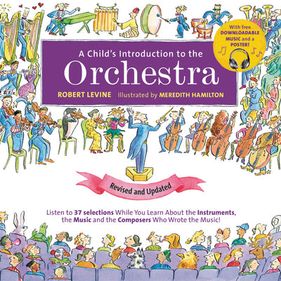 Cover Image for A Child's Introduction to the Orchestra: Listen to 37 Selections While You Learn about the Instruments, the Music, and the Composers Who Wrote the Mus -- Meredith Hamilton, Hardcover