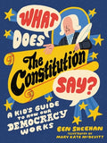 Cover Image for What Does the Constitution Say?: A Kid's Guide to How Our Democracy Works -- Ben Sheehan, Paperback