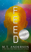 Cover Image for Feed: (A Dystopian Novel about Mind Control, Rebellion, and Technology - Perfect for Young Adults) -- M. T. Anderson, Paperback