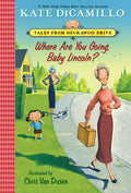 Cover Image for Where Are You Going, Baby Lincoln?: Tales from Mercy Watson's Deckawoo Drive, Volume Three -- Kate DiCamillo, Paperback