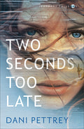 Cover Image for Two Seconds Too Late -- Dani Pettrey, Paperback