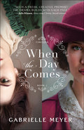Cover Image for When the Day Comes -- Gabrielle Meyer, Paperback